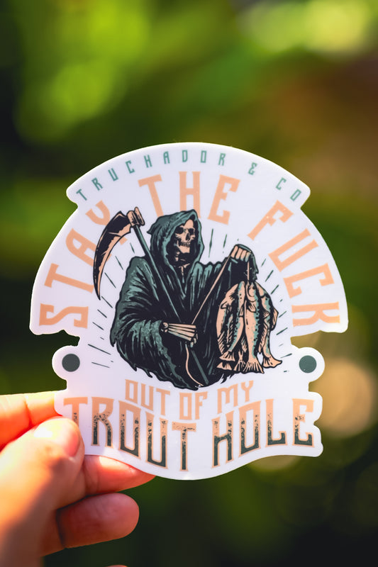 Stay the F out of my Trout Hole Sticker